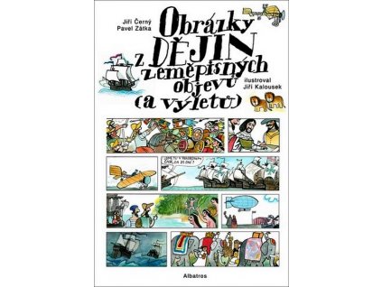 OBRÁZKY Z DĚJIN ZEMĚPISNÝCH OBJEVŮ (A VÝLETŮ)
