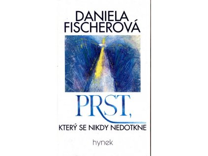 PRST, KTERÝ SE NIKDY NEDOTKNE  Fischerová Daniela