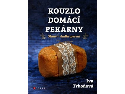 KOUZLO DOMÁCÍ PEKÁRNY