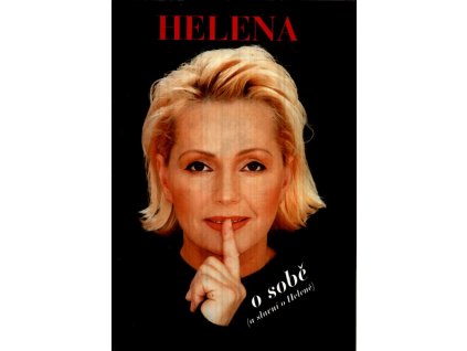 HELENA O SOBĚ (A SLAVNÍ O HELENĚ)