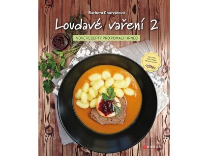 LOUDAVÉ VAŘENÍ 2: NOVÉ RECEPTY PRO POMALÝ HRNEC