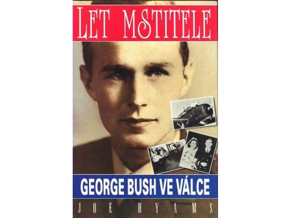 LET MSTITELE - GEORGE BUSH VE VÁLCE