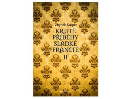 KRUTÉ PŘÍBĚHY SLADKÉ FRANCIE II: ANEB CO V PRŮVODCÍCH NENAJDETE