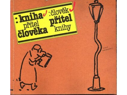 KNIHA PŘÍTEL ČLOVĚKA, ČLOVĚK PŘÍTEL KNIHY