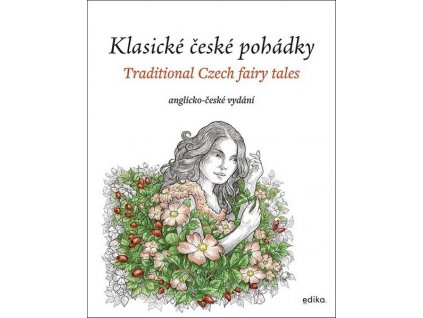 KLASICKÉ ČESKÉ POHÁDKY: ANGLICKO-ČESKÉ VYDÁNÍ