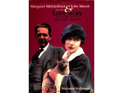 MARGARET MITCHELLOVÁ & JOHN MARSH - JEJICH LOVE STORY NA POZADÍ ROMÁNU JIH PROTI SEVERU