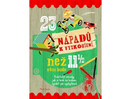 23 NÁPADŮ K VYZKOUŠENÍ, NEŽ VÁM BUDE 11 A PŮL