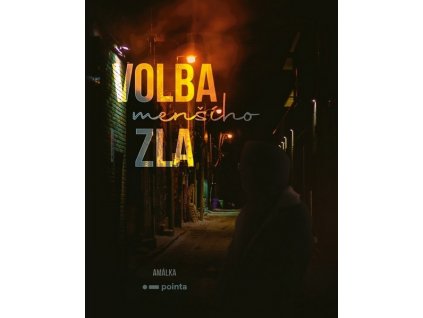 VOLBA (MENŠÍHO) ZLA