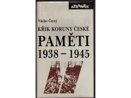 KŘIK KORUNY ČESKÉ - PAMĚTI II (1938-1945)