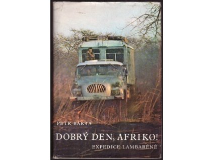 DOBRÝ DEN, AFRIKO! - EXPEDICE LAMBARÉNÉ