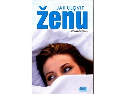 JAK ULOVIT ŽENU