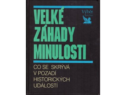 VELKÉ ZÁHADY MINULOSTI