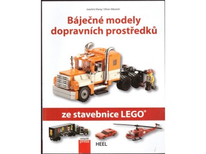 BÁJEČNÉ MODELY DOPRAVNÍCH PROSTŘEDKŮ ZE STAVEBNICE LEGO  Klang Joachim, Albrecht Oliver