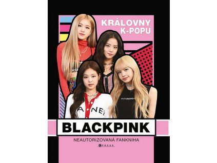 BLACKPINK - KRÁLOVNY K-POPU