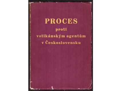 PROCES PROTI VATIKÁNSKÝM AGENTŮM V ČESKOSLOVENSKU