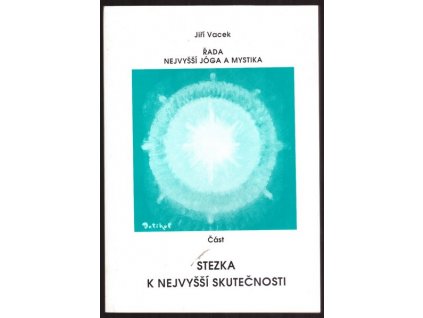 STEZKA K NEJVYŠŠÍ SKUTEČNOSTI