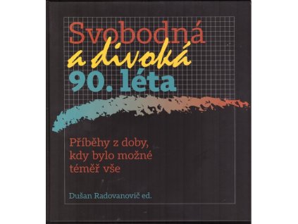 SVOBODNÁ A DIVOKÁ 90. LÉTA