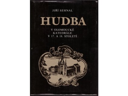 HUDBA V OLOMOUCKÉ KATEDRÁLE V 17. A 18. STOLETÍ