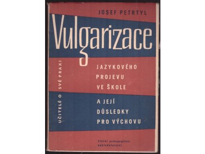 VULGARIZACE JAZYKOVÉHO PROJEVU VE ŠKOLE