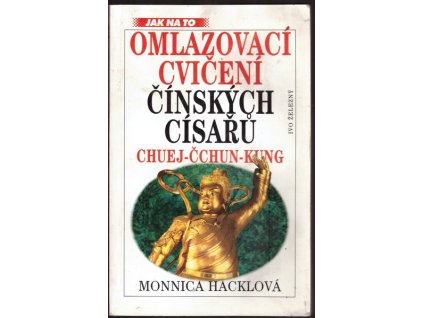 OMLAZOVACÍ CVIČENÍ ČÍNSKÝCH CÍSAŘŮ CHUEJ-ČCHUN-KING