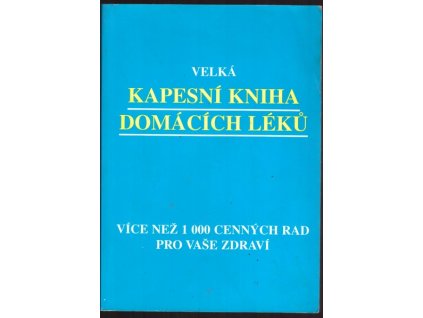 VELKÁ KAPESNÍ KNIHA DOMÁCÍCH LÉKŮ