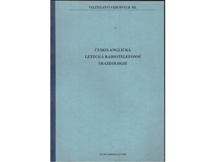 ČESKO-ANGLICKÁ LETECKÁ RADIOTELEFONNÍ FRAZEOLOGIE