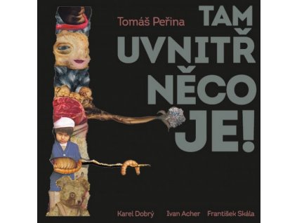 TAM UVNITŘ NĚCO JE