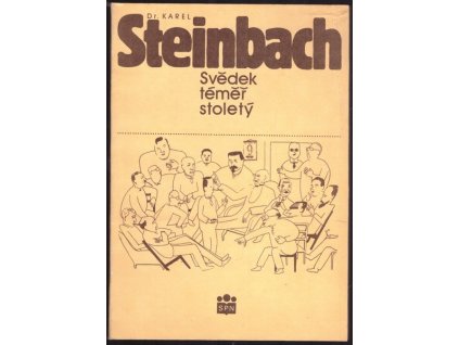 DR. KAREL STEINBACH - SVĚDEK TÉMĚŘ STOLETÝ