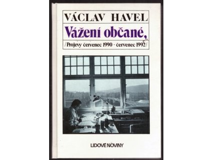 VÁŽENÍ OBČANÉ, (PROJEVY ČERVENEC 1990 - ČERVENEC 1992)