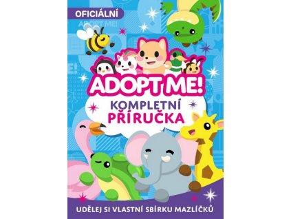 ADOPT ME! - KOMPLETNÍ PŘÍRUČKA