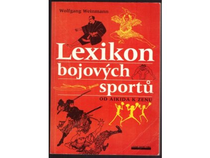 LEXIKON BOJOVÝCH SPORTŮ - OD AIKIDA K ZENU