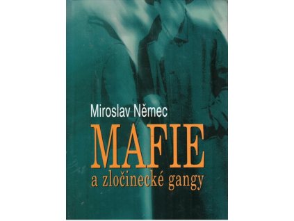 MAFIE A ZLOČINECKÉ GANGY