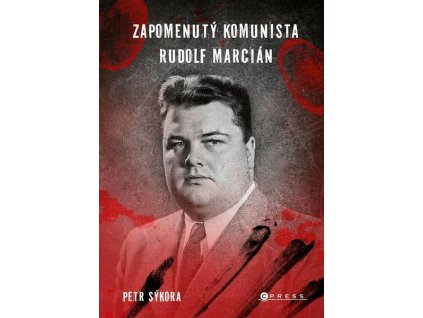 ZAPOMENUTÝ KOMUNISTA RUDOLF MARCIÁN