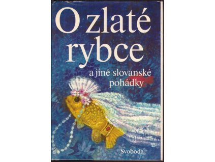 O ZLATÉ RYBCE A JINÉ SLOVANSKÉ POHÁDKY