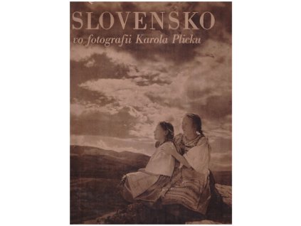 SLOVENSKO VO FOTOGRAFII KAROLA PLICKU