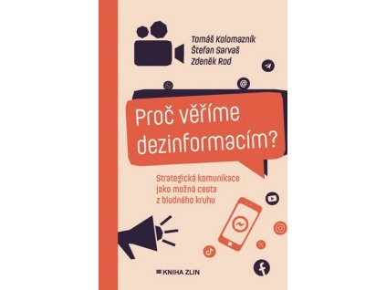 PROČ VĚŘÍME DEZINFORMACÍM?