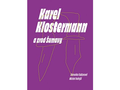 KAREL KLOSTERMANN A ZROD ŠUMAVY