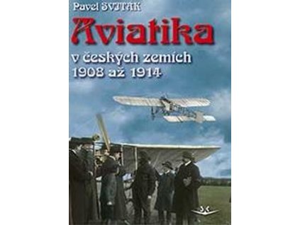 AVIATIKA V ČESKÝCH ZEMÍCH 1908 AŽ 1914