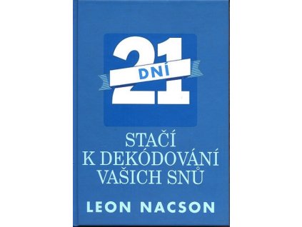 21 DNÍ STAČÍ K DEKÓDOVÁNÍ VAŠICH SNŮ  Nacson Leon