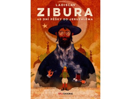 40 DNÍ PĚŠKY DO JERUZALÉMA  Zibura Ladislav