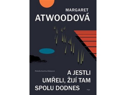 A JESTLI UMŘELI, ŽIJÍ TAM SPOLU DODNES  Atwoodová Margaret