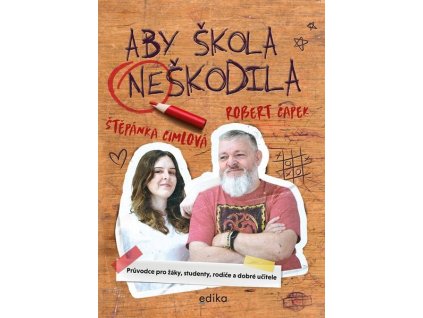 ABY ŠKOLA NEŠKODILA  Čapek Robert, Cimlová Štěpánka