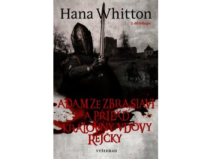 ADAM ZE ZBRASLAVI A PŘÍPAD KRÁLOVNY VDOVY REJČKY  Whitton Hana