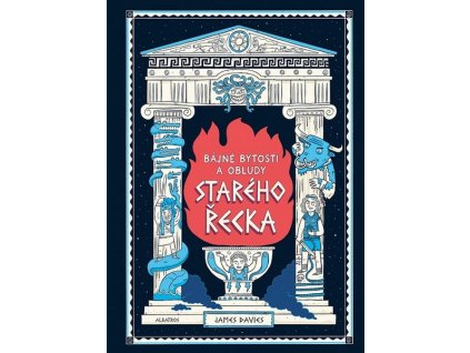 BÁJNÉ BYTOSTI A OBLUDY STARÉHO ŘECKA  Davies James