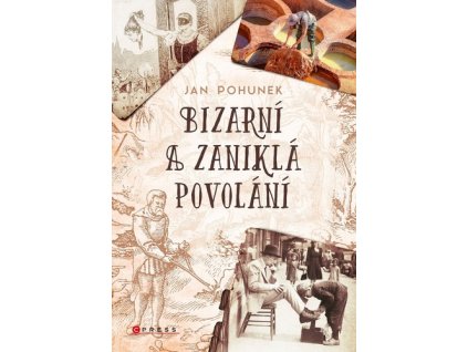 BIZARNÍ A ZANIKLÁ POVOLÁNÍ  Pohunek Jan
