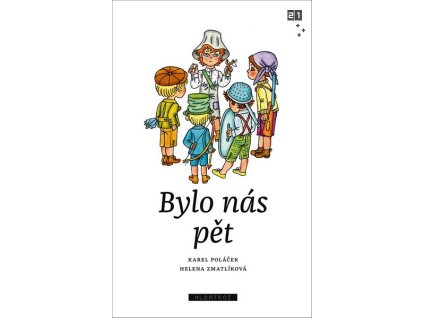 BYLO NÁS PĚT  Poláček Karel, Slabý Zdeněk K.