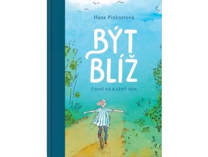 BÝT BLÍŽ  Pinknerová Hana