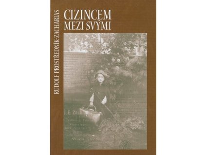 CIZINCEM MEZI SVÝMI  Prostředník-Zacharias Rudolf