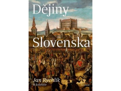DĚJINY SLOVENSKA  Rychlík Jan