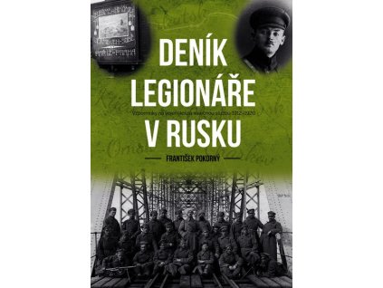 DENÍK LEGIONÁŘE V RUSKU  Pokorný František